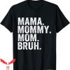 Mama Mommy Mom Bruh T-Shirt Mothers Day Vintage Funny Mother