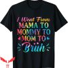 Mama Mommy Mom Bruh T-Shirt Tie Dye I Went From Mama