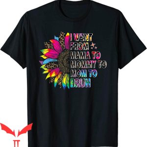 Mama Mommy Mom Bruh T-Shirt Tie Dye I Went From Mama Mommy