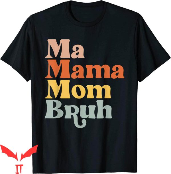 Mama Mommy Mom Bruh T-Shirt Vintage Ma Mama Mom Bruh