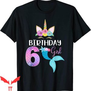 Mermaid Birthday T-Shirt 6th Birthday Girl Unicorn Shirt