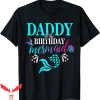 Mermaid Birthday T-Shirt Daddy Of The Birthday Mermaid Tee