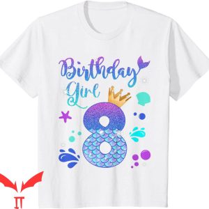 Mermaid Birthday T-Shirt Its My 8th Bday Mermaid Tee