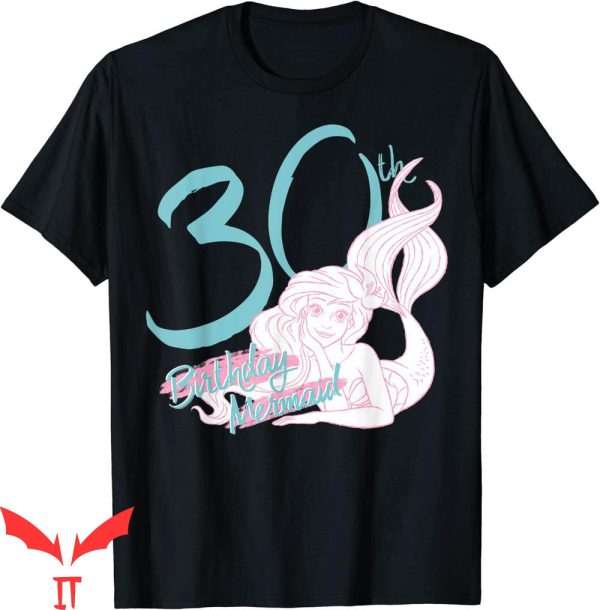 Mermaid Birthday T-Shirt Little Mermaid Ariel 30th Birthday