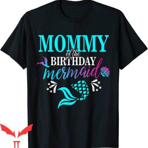 Mermaid Birthday T-Shirt Mommy Of The Birthday Mermaid
