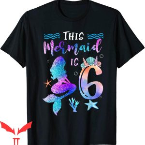 Mermaid Birthday T-Shirt This Mermaid Is 6 Year Old