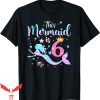 Mermaid Birthday T-Shirt This Mermaid Is 6 Years Old Tee