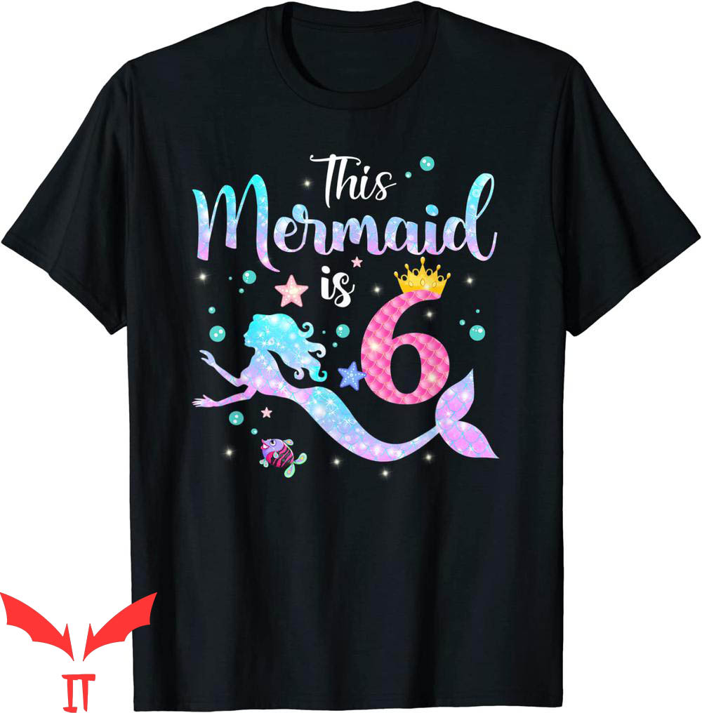 Mermaid Birthday T-Shirt This Mermaid Is 6 Years Old Tee