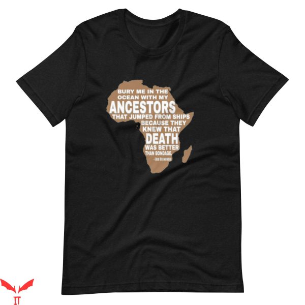 My Ancestor T-Shirt Bury Me In The Sea With My Ancestors Tee