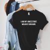 My Ancestor T-Shirt I Am My Ancestors’ Wildest Dreams Retro