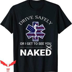 Naked T-Shirt Drive Safely Or I Get To See You Naked Funny
