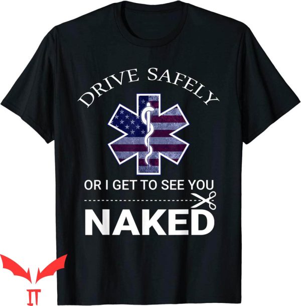 Naked T-Shirt Drive Safely Or I Get To See You Naked Funny