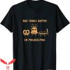 Philadelphia T-Shirt Funny Bad Things Happen In Philly Pride