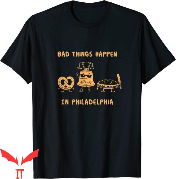 Philadelphia T-Shirt Funny Bad Things Happen In Philly Pride