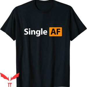 Porn Hub T-Shirt Single AF Fun Porn Adult Meme Tee