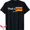 Porn Hub T-Shirt That’s Gross I Love It Funny Meme Tee