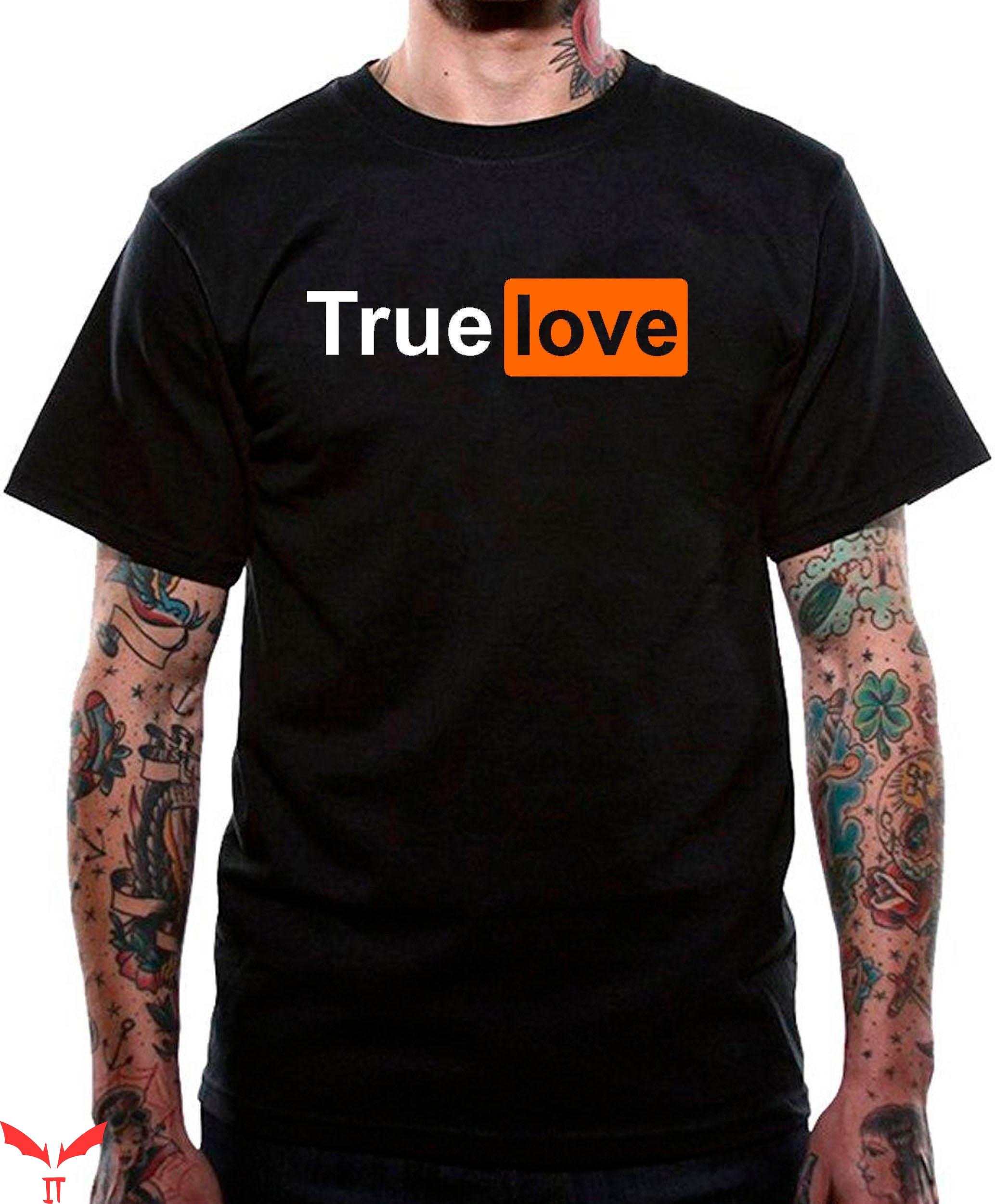 Porn Hub T-Shirt True Love Sexual Funny Adult Meme picture pic