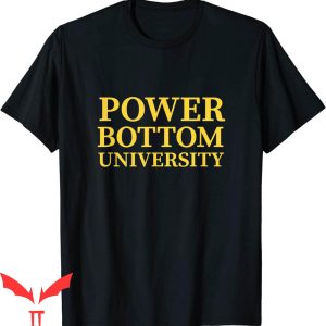 Power Bottom T-Shirt University Gay Pride LGBTQ Funny Tee