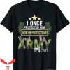 Proud Mom T-Shirt I Once Protected Him Now He Protects Me