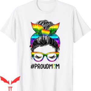 Proud Mom T-Shirt Messy Bun Rainbow LGBT Mom Pride Tee