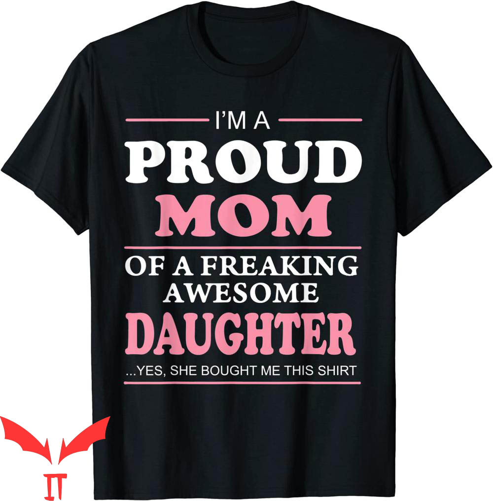Proud Mom T-Shirt Of A Freaking Awesome Daughter Tee