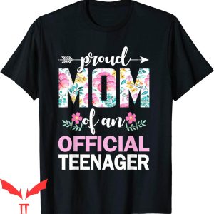 Proud Mom T-Shirt Of Official Teenager 13th Birthday Tee
