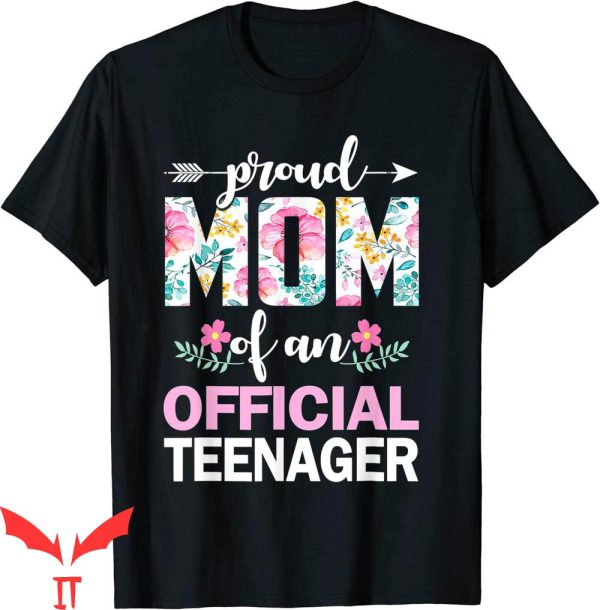 Proud Mom T-Shirt Of Official Teenager 13th Birthday Tee