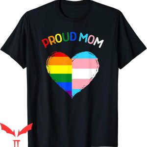 Proud Mom T-Shirt Proud Ally LGBTQ Transgender Mom Tee