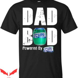 Rolling Rock T-Shirt Father’s Day Dad BOD Powered By Beer