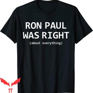 Ron Paul T-Shirt Ron Paul Was Right Libertarian Conservative