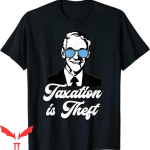 Ron Paul T-Shirt Taxation Is Theft Libertarian Ancap Freedom