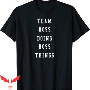 Ross Chastain T-Shirt Funny Team Ross Doing Ross Things