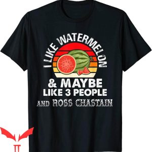 Ross Chastain T-Shirt I Like Watermelon And Maybe 3 People