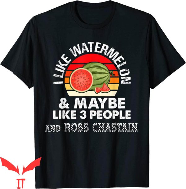 Ross Chastain T-Shirt I Like Watermelon And Maybe 3 People