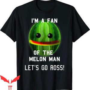 Ross Chastain T-Shirt I’m Fan Of The Melon Man Let’s Go Ross