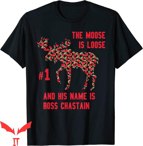 Ross Chastain T-Shirt Watermelon Moose Is Loose And His Name