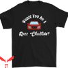 Ross Chastain T-Shirt Would You Do A Ross Chastain Racing