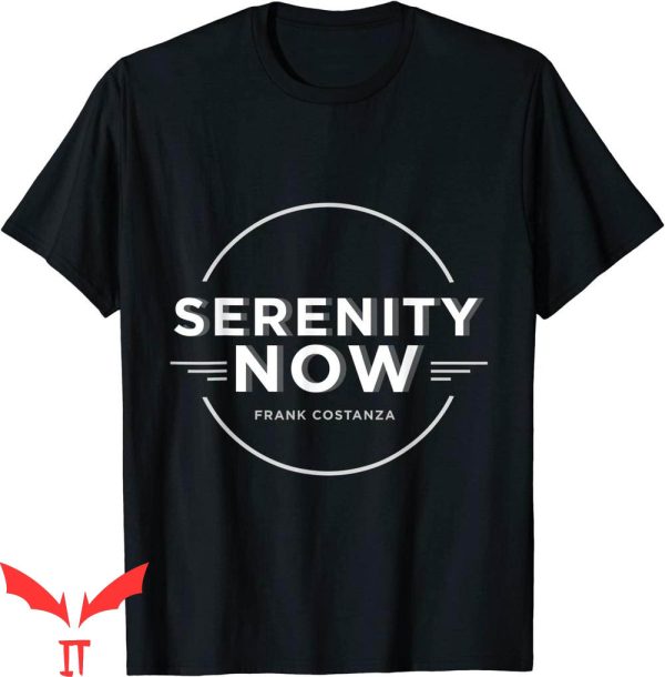 Serenity Now T-Shirt Costanza Seinfeld NBC Sitcom Trendy Tee