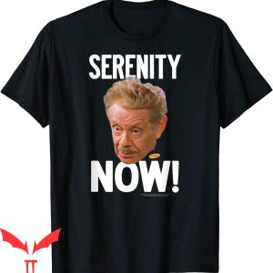 Serenity Now T-Shirt Seinfeld Frank NBC Sitcom Funny Tee