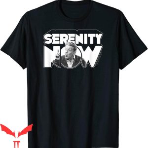 Serenity Now T-Shirt Seinfeld NBC Sitcom Funny Moment Tee
