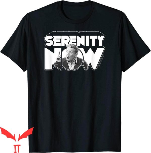 Serenity Now T-Shirt Seinfeld NBC Sitcom Funny Moment Tee