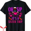 Sister Trip T-Shirt Girls Trip Vacation Sisters Weekend