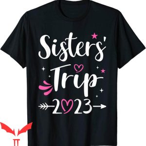 Sister Trip T-Shirt Girls Weekend Trendy Funny Tee Shirt