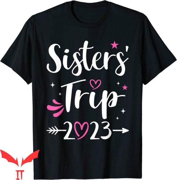 Sister Trip T-Shirt Girls Weekend Trendy Funny Tee Shirt