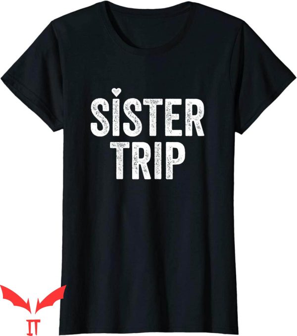 Sister Trip T-Shirt Matching Vacation Girls Weekend Tee