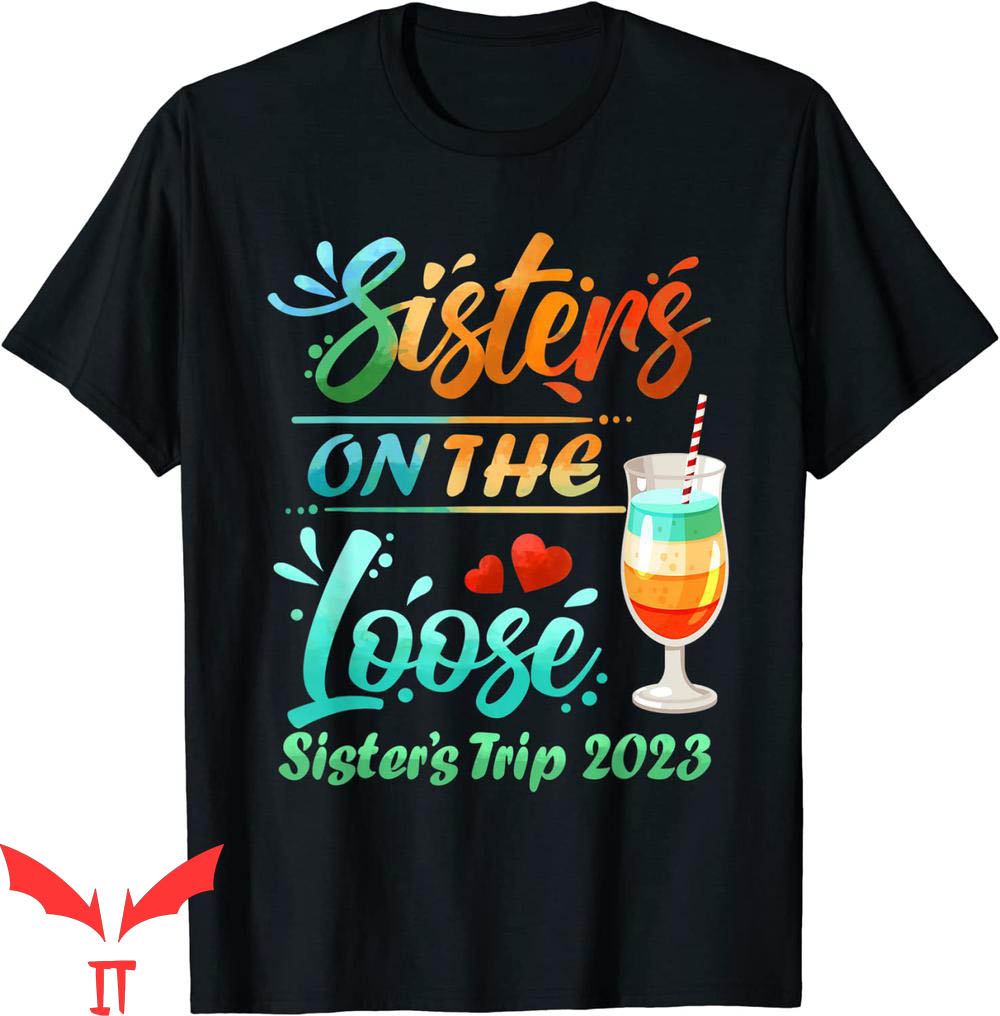Sister Trip T-Shirt Sister On The Loose Sister's Weekend