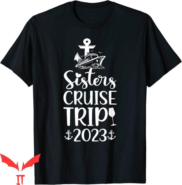 Sister Trip T-Shirt Sisters Cruise Trip Vacation Travel Tee