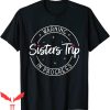 Sister Trip T-Shirt Warning Sisters Trip In Progress