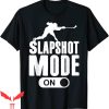 Slapshot T-Shirt Ice Hockey Slapshot Mode On Tee Shirt