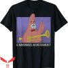 SpongeBob Meme T-Shirt Patrick Is Mayonnaise An Instrument